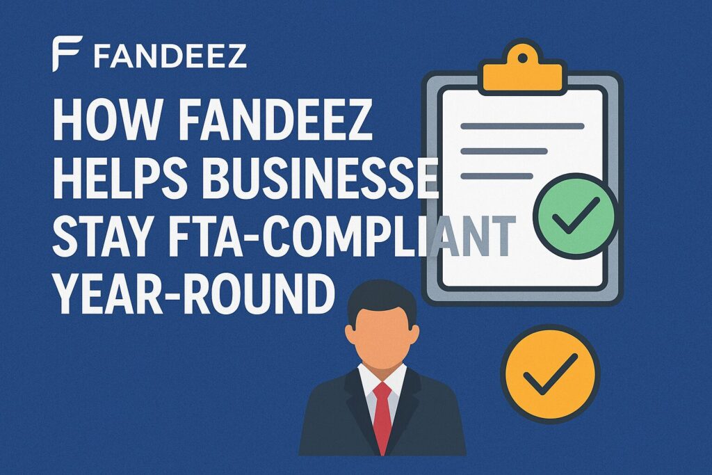 How Fandeez Helps Businesses Stay FTA-Compliant Year-Round