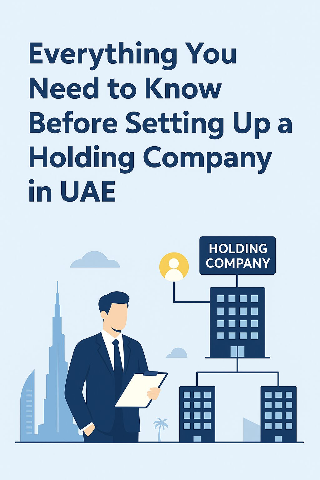 Everything You Need to Know Before Setting Up a Holding Company in the UAE